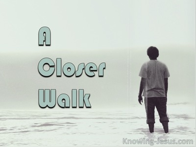 A Closer Walk